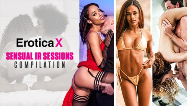Sensual IR Sessions Compilation ft Nia Nacci, Kira Noir & MORE!! – EroticaX